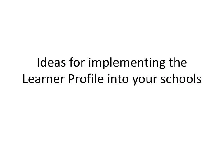 ideas for implementing the learner profile into your schools