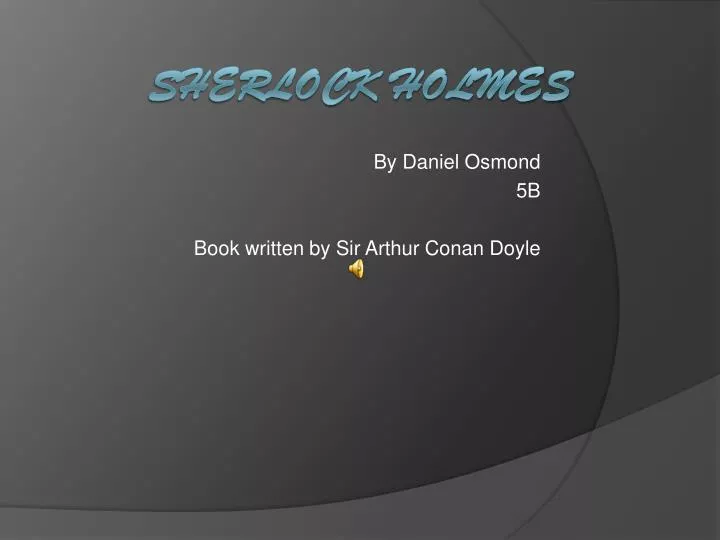 by daniel osmond 5b book written by sir arthur conan doyle