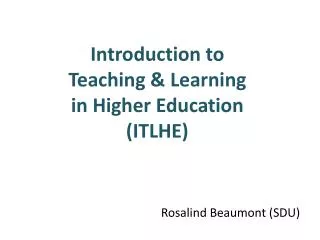 Introduction to Teaching &amp; Learning in Higher Education (ITLHE)