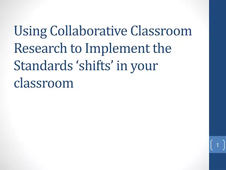 u sing collaborative classroom research to implement the standards shifts in your classroom