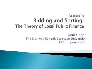 Lecture 1: Bidding and Sorting: The Theory of Local Public Finance