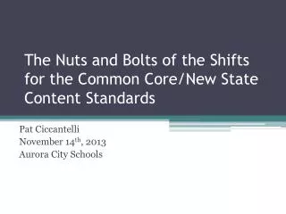 The Nuts and Bolts of the Shifts for the Common Core/New State Content Standards