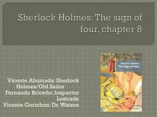 Sherlock Holmes: The sign of four , chapter 8