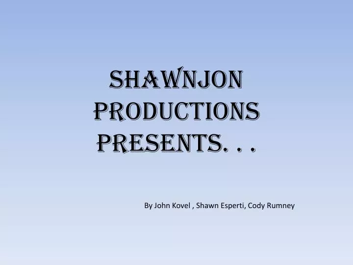 shawnjon productions presents
