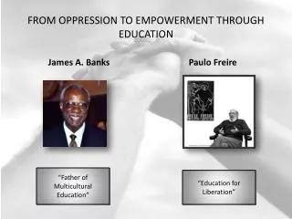FROM OPPRESSION TO EMPOWERMENT THROUGH EDUCATION