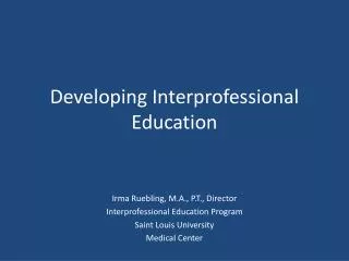 Developing Interprofessional Education