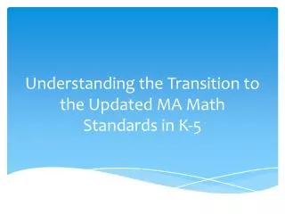 Understanding the Transition to the Updated MA Math Standards in K-5