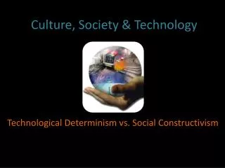 Culture, Society &amp; Technology