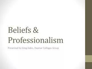 Beliefs &amp; Professionalism