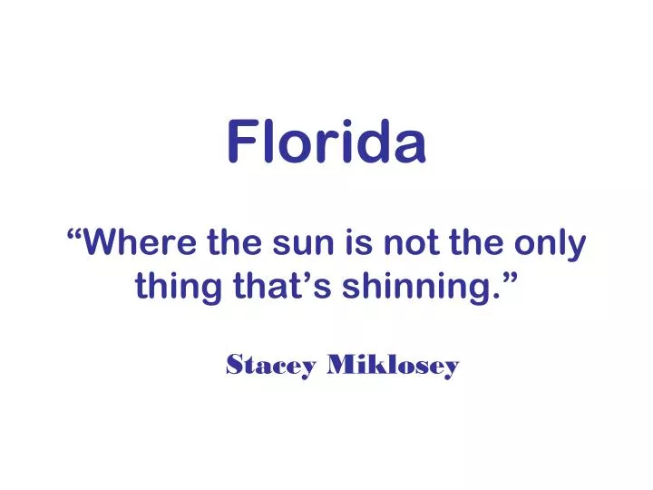 florida where the sun is not the only thing that s shinning