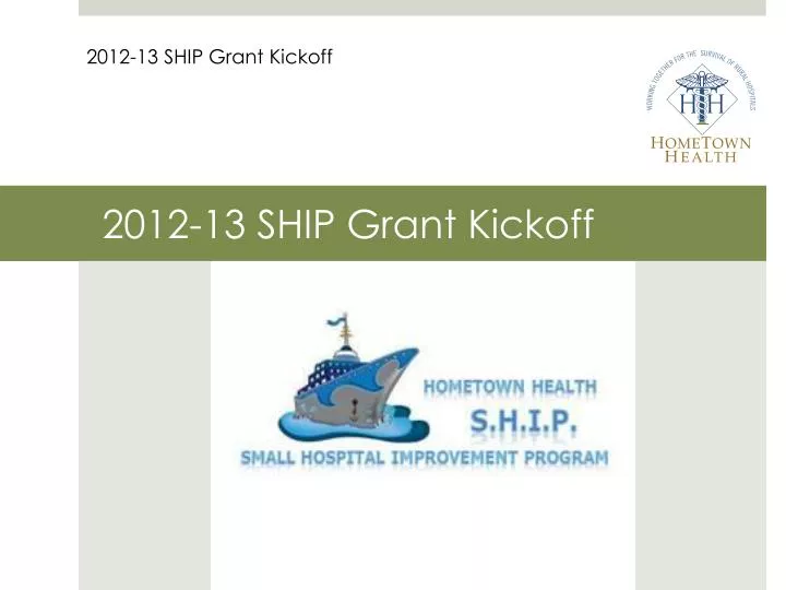 2012 13 ship grant kickoff