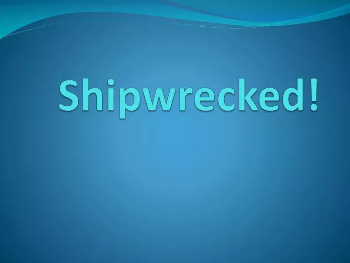 shipwrecked