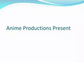 Anime Productions Present