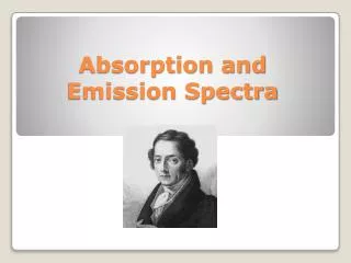 Absorption and Emission Spectra