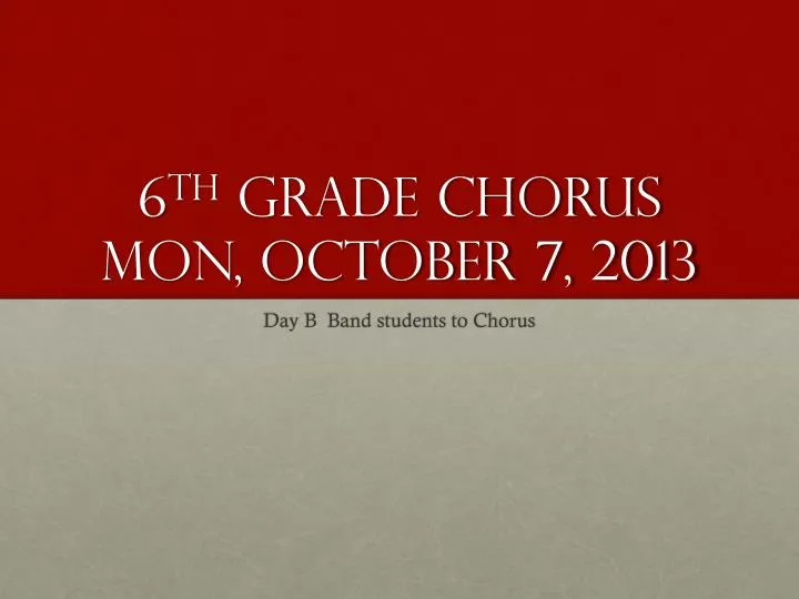 6 th grade chorus mon october 7 2013