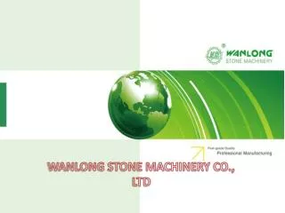 WANLONG STONE MACHINERY CO., LTD