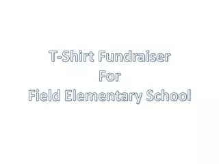 T-Shirt Fundraiser For Field Elementary School