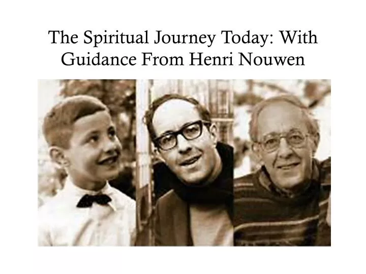 the spiritual journey today with guidance from henri nouwen