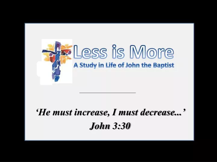 he must increase i must decrease john 3 30