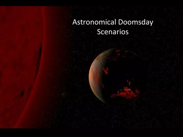 astronomical doomsday scenarios