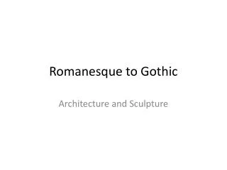Romanesque to Gothic