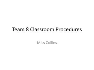 Team 8 Classroom Procedures