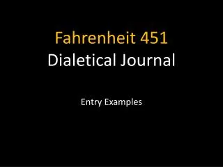 Fahrenheit 451 Dialetical Journal