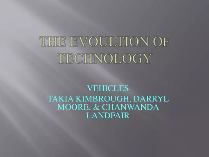 the evoultion o f technology