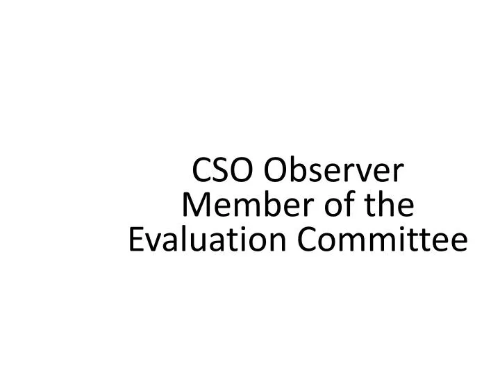 cso observer member of the evaluation committee