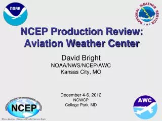 NCEP Production Review: Aviation Weather Center