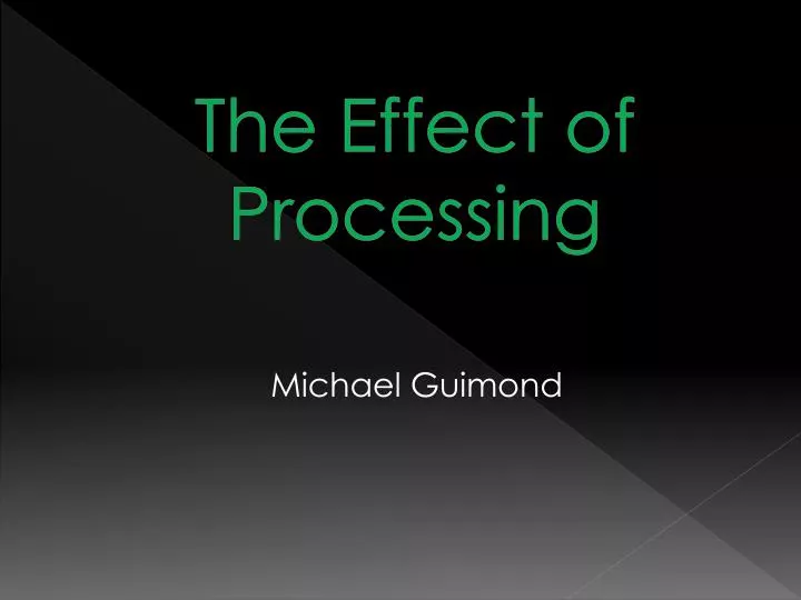 the effect of processing