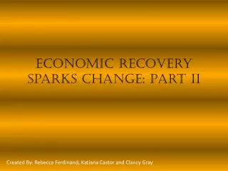 Economic Recovery Sparks Change: Part II