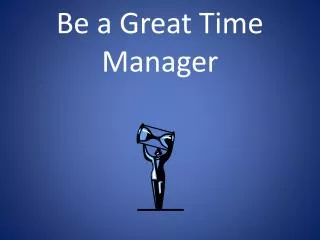 Be a Great Time Manager