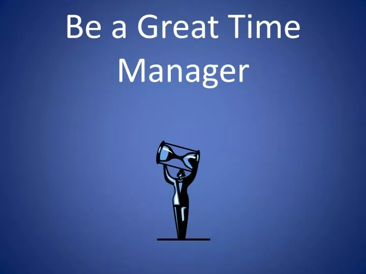 be a great time manager