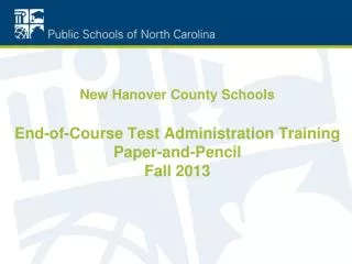 New Hanover County Schools End-of-Course Test Administration Training Paper-and-Pencil Fall 2013