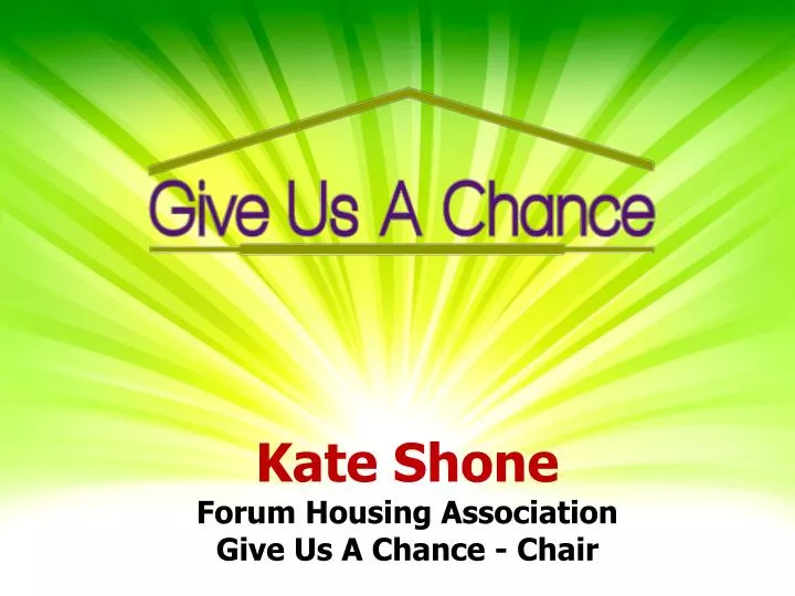 kate shone forum housing association give us a chance chair