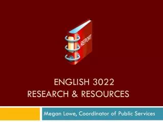 ENGLISH 3022 Research &amp; Resources