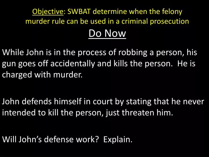 objective swbat determine when the felony murder rule can be used in a criminal prosecution do now