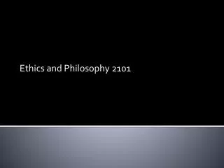 Ethics and Philosophy 2101