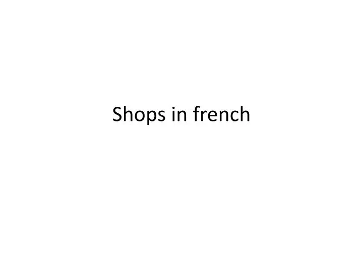shops in french