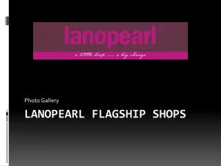Lanopearl flagship shops
