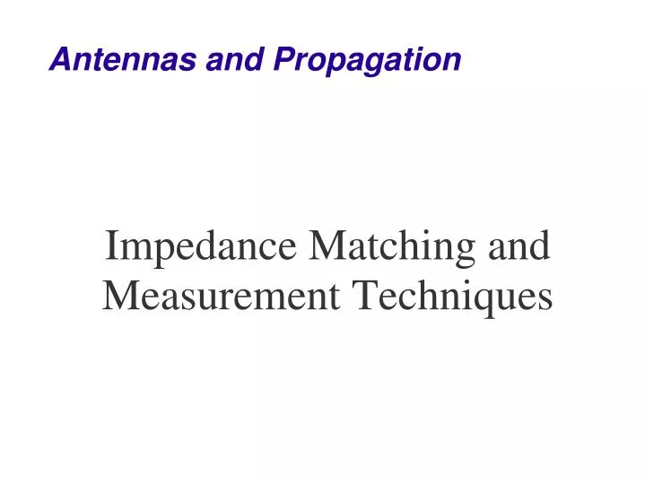 impedance matching and measurement techniques