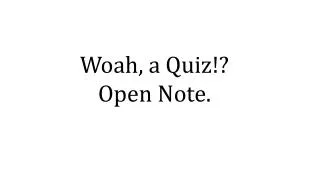 Woah , a Quiz!? Open Note.