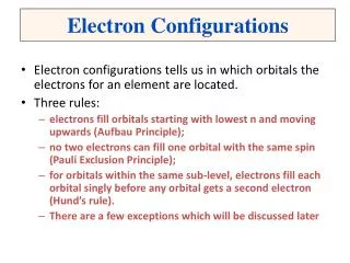 Electron configurations tells us in which orbitals the electrons for an element are located.