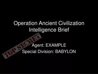 Operation Ancient Civilization Intelligence Brief