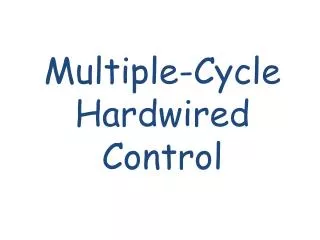 Multiple - Cycle Hardwired Control