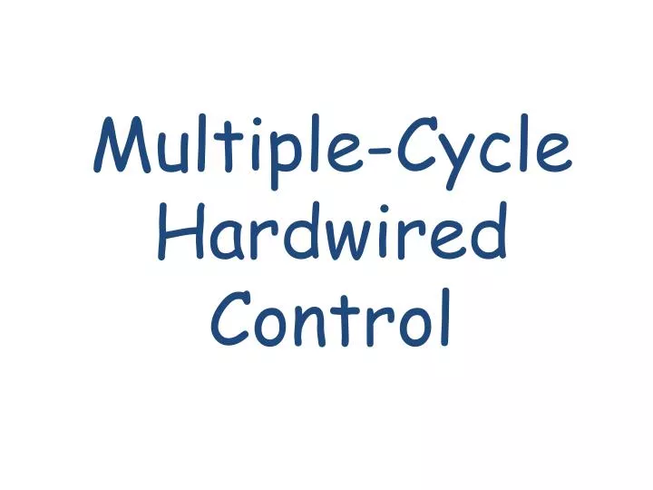 multiple cycle hardwired control
