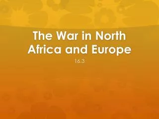 The War in North A frica and Europe