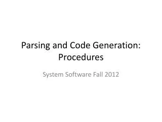 Parsing and Code Generation: Procedures