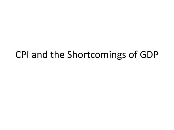 cpi and the shortcomings of gdp